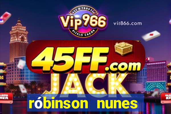 róbinson nunes empresário fortuna